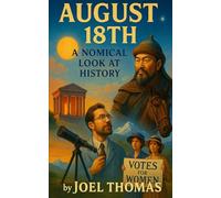 August 18th: A Nomical Look at History: Funny History, Weird but True Events, and Witty Stories for Year-Round Reading and Perfect Holiday or Birthday Gifts