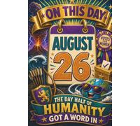 August 26: The Day Half of Humanity Got a Word In