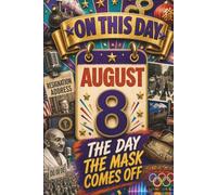 August 8: The Day the Mask Comes Off