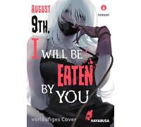 August 9th, I will be eaten by you 6: Blutiger Body-Horror-Manga über einen Schüler und seine hungrigen Monster-Stalkerinnen!