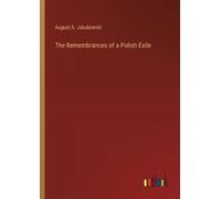 August A Jakubowski The Remembrances of a Polish Exile (Tascabile)