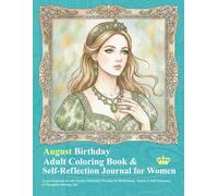 August Birthday Adult Coloring Book & Self-Reflection Journal for Women: August-Inspired Art with Guided Reflection Prompts for Mindfulness, Growth & Self-Discovery | A Thoughtful Birthday Gift