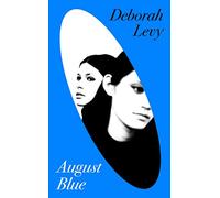 August Blue: Deborah Levy