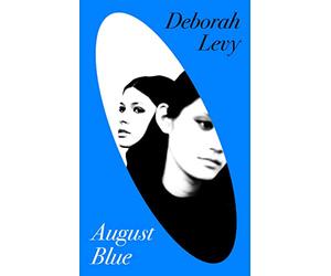 August Blue: Deborah Levy