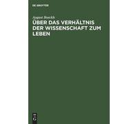 August Boeckh Über Das Verhältnis Der Wissenschaft Zum Leben (Copertina rigida)