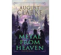 august clarke Metal from Heaven (Copertina rigida)