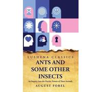 August Forel Ants and Some Other Insects An Inquiry Into the (Copertina rigida)