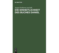 August Freiherrn Von Gal Die Einheitlichkeit des Buches Danie (Copertina rigida)