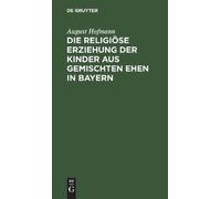 August Hofmann Die Religiöse Erziehung Der Kinder Aus Gemisch (Copertina rigida)