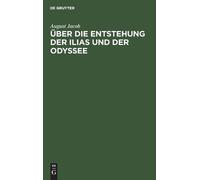 August Jacob Über Die Entstehung Der Ilias Und Der Odyssee (Copertina rigida)