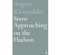 August Kleinzahler Snow Approaching on the Hudson (Tascabile)