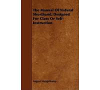 August Mengelka The Manual Of Natural Shorthand, Designed For Class (Tascabile)
