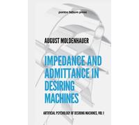 August Moldenhauer Impedance and Admittance in Desiring Machines (Tascabile)