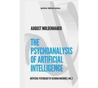 August Moldenhauer The Psychoanalysis of Artificial Intelligence (Tascabile)