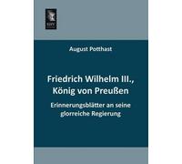 August Potthast Friedrich Wilhelm III., Konig Von Preussen (Tascabile)