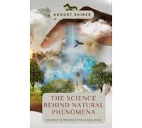 August Raines The Science Behind Natural Phenomena (Tascabile)