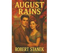 August Rains - A Novel of Love, Memory, & the School That Shaped a Town