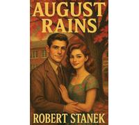 August Rains: A Novel of Love, Memory, & the School That Shaped a Town