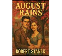 August Rains: A Novel of Love, Memory, & the School That Shaped a Town