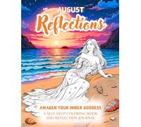 August Reflections, A Late Summer Adult Coloring Book And Reflection Journal For Women: Awaken Your Inner Goddess With Relaxing Coloring Book (Easy Coloring & Large Print Designs)