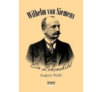 August Rotth Wilhelm von Siemens (Tascabile)