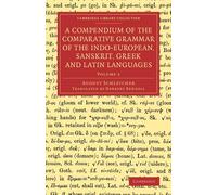 August Schleich A Compendium of the Comparative Grammar of the Indo- (Tascabile)