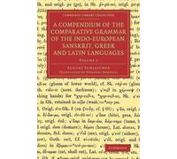 August Schleich A Compendium of the Comparative Grammar of the Indo- (Tascabile)