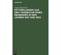 August Steigent Mittheilungen Aus Dem Tagebuche Eines Reisend (Copertina rigida)