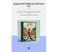 August Strindberg Collection (I): Legends Autobiographical Sketches Fair Haven Foul Strand