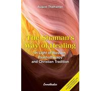 August Thalhamer The Shaman's Way of Healing (Tascabile)