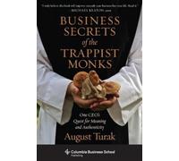 August Turak Business Secrets of the Trappist Monks (Tascabile)