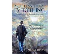 August Turak Not Less Than Everything (Tascabile)