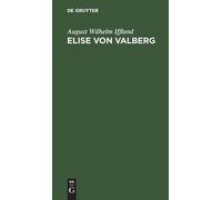 August Wilhelm Iffland Elise Von Valberg (Copertina rigida)
