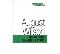 August Wilson The Ground on Which I Stand (Tascabile) Dramatic Contexts