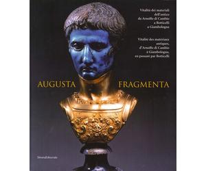 Augusta Fragmenta. Vitalità dei materiali dell'antico da Arnolfo di Cambio a Bot
