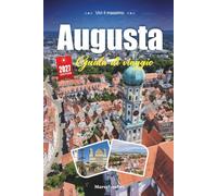 AUGUSTA GUIDA DI VIAGGIO 2027: Una guida pratica e adatta ai principianti Una delle città più antiche della Germania, in Baviera