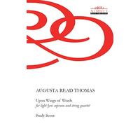 Augusta Read Th Augusta Read Thomas: Upon Wings of Words for Light (Music score)