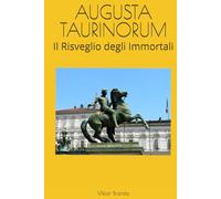 AUGUSTA TAURINORUM: Il Risveglio degli Immortali
