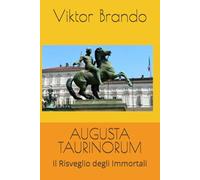 AUGUSTA TAURINORUM: Il Risveglio degli Immortali