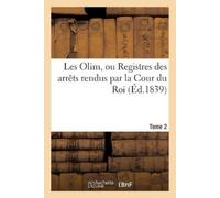 Auguste-Arthur Les Olim ou Registres des arrêts rendus par la Cour (Tascabile)