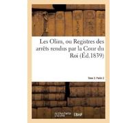 Auguste-Arthur Les Olim ou Registres des arrêts rendus par la Cour (Tascabile)