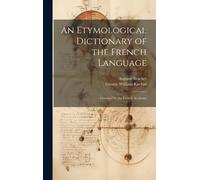 Auguste Brachet George W An Etymological Dictionary of the F (Copertina rigida)