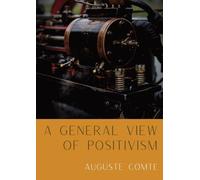 Auguste Comte A General View of Positivism (Tascabile)