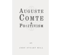 Auguste Comte and Positivism: Classic Edition Republished by North Publishers