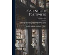 Auguste Comte ... Calendrier Positiviste (Tascabile)