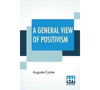 Auguste Comte Comte Auguste A General View Of Positivism (Tascabile)