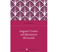 Auguste Comte: nel laboratorio del sociale - De Sanctis Davide