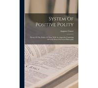 Auguste Comte System of Positive Polity (Tascabile)