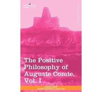 Auguste Comte The Positive Philosophy of Auguste Comte, Vol. I (in 2 (Tascabile)