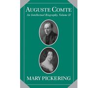 Auguste Comte: Volume 2: An Intellectual Biography